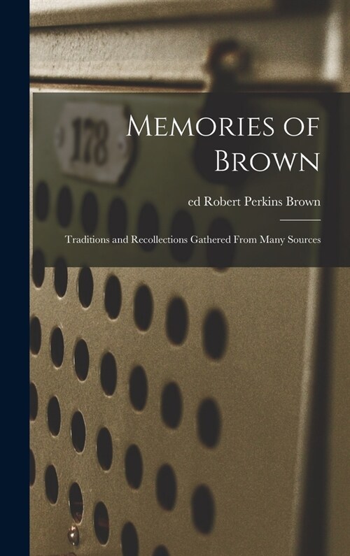 Memories of Brown; Traditions and Recollections Gathered From Many Sources (Hardcover)
