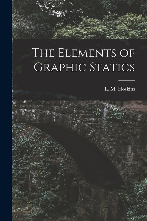 The Elements of Graphic Statics (Paperback)