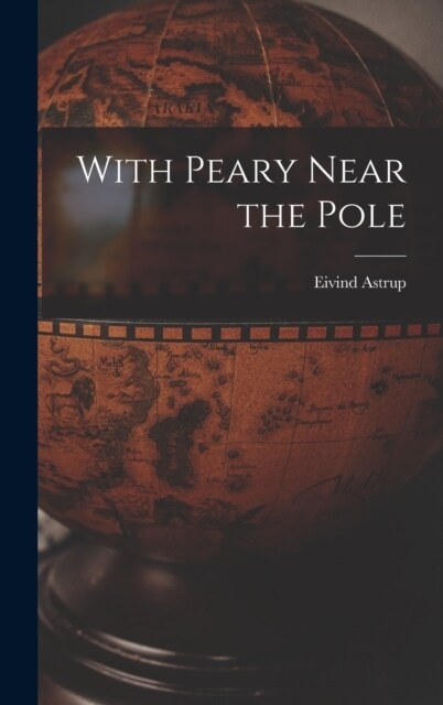 With Peary Near the Pole (Hardcover)