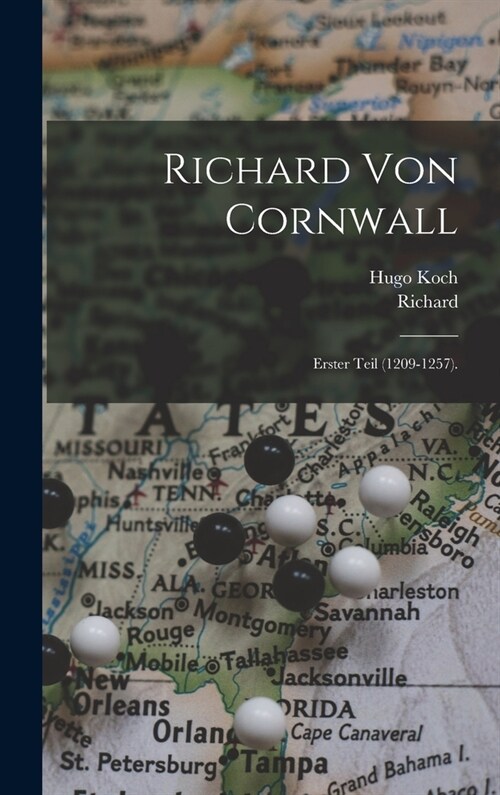 Richard Von Cornwall: Erster Teil (1209-1257). (Hardcover)