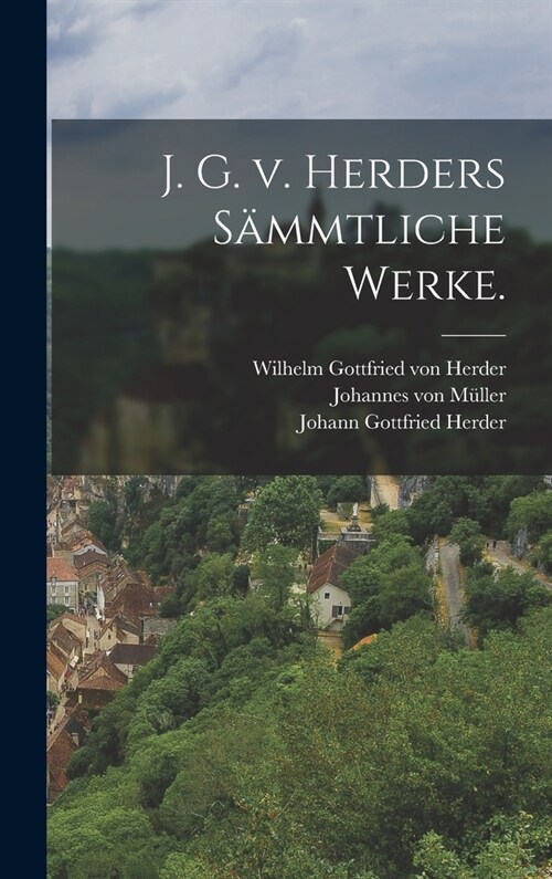 J. G. v. Herders s?mtliche Werke. (Hardcover)