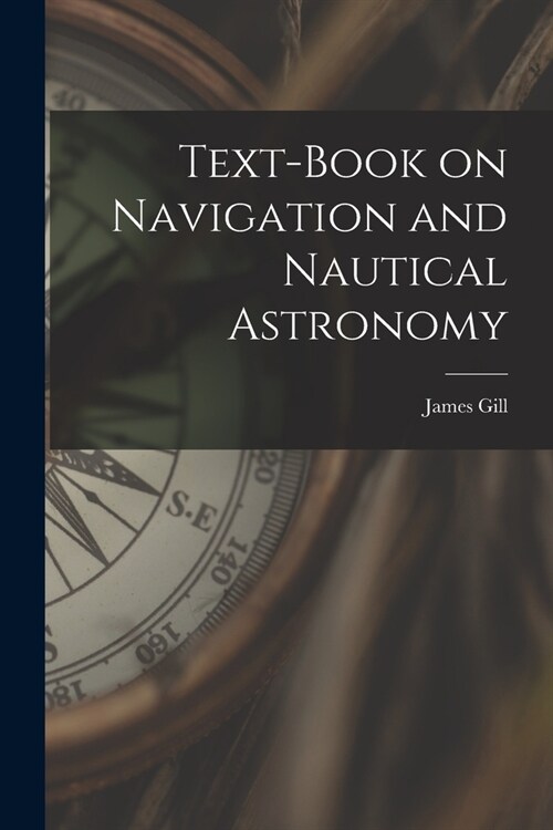 Text-book on Navigation and Nautical Astronomy (Paperback)