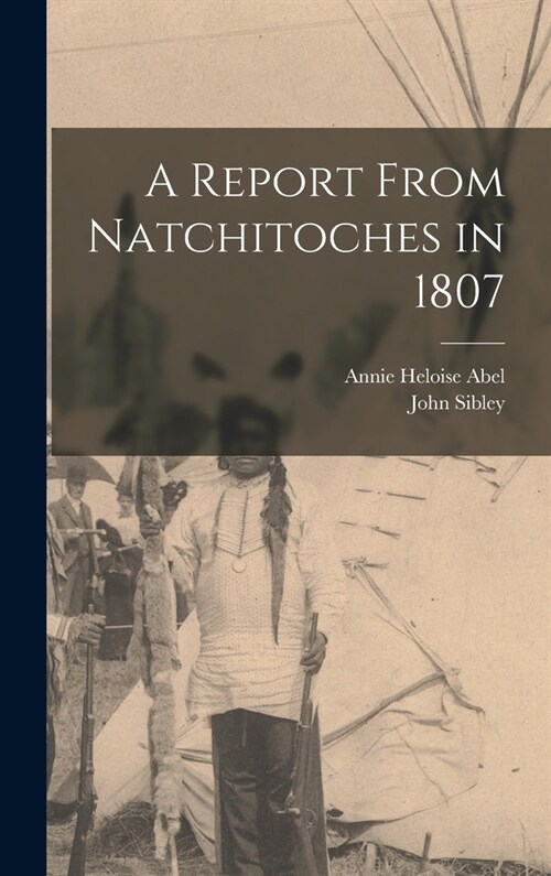 A Report From Natchitoches in 1807 (Hardcover)