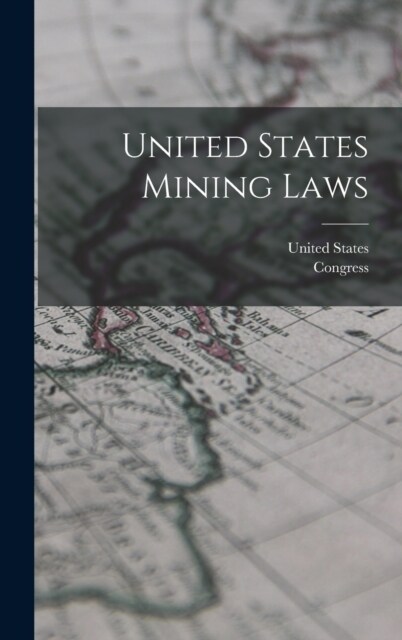 United States Mining Laws (Hardcover)