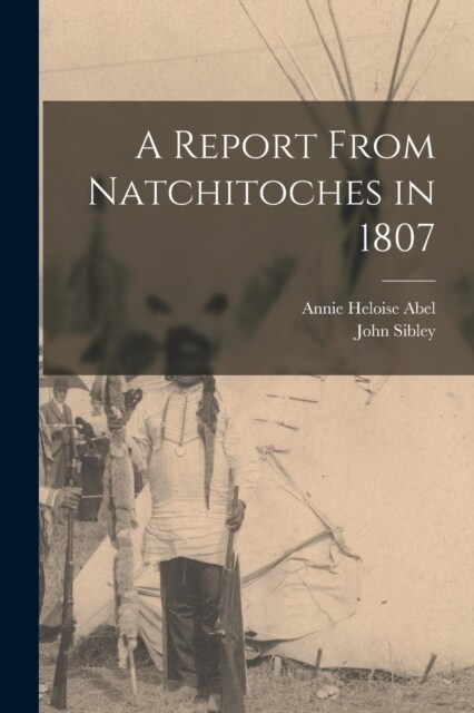 A Report From Natchitoches in 1807 (Paperback)