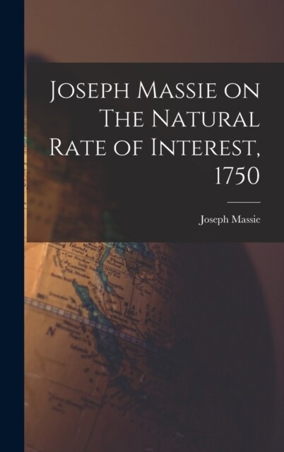 Joseph Massie on The Natural Rate of Interest, 1750 (Hardcover)
