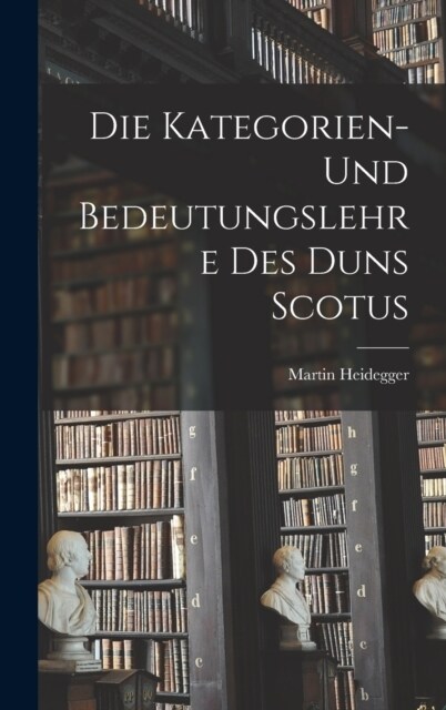 Die Kategorien- Und Bedeutungslehre Des Duns Scotus (Hardcover)