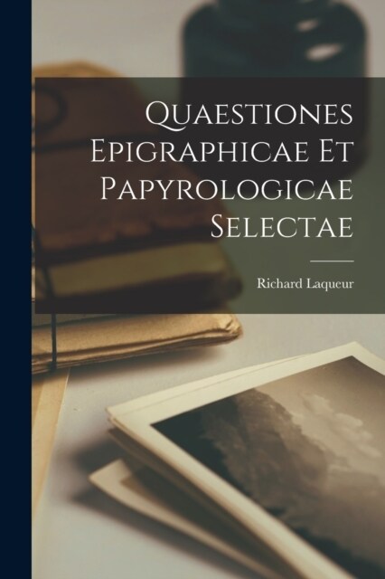 Quaestiones epigraphicae et papyrologicae selectae (Paperback)