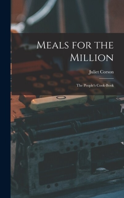 Meals for the Million: The Peoples Cook-book (Hardcover)