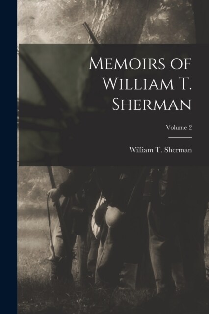 Memoirs of William T. Sherman; Volume 2 (Paperback)