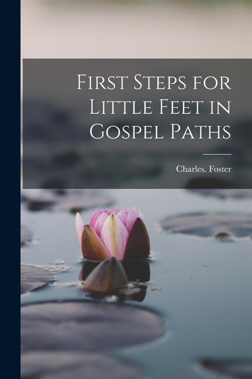 First Steps for Little Feet in Gospel Paths (Paperback)