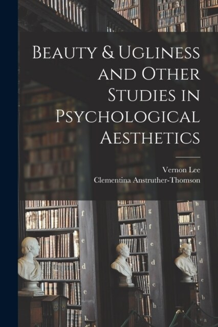 Beauty & Ugliness and Other Studies in Psychological Aesthetics (Paperback)