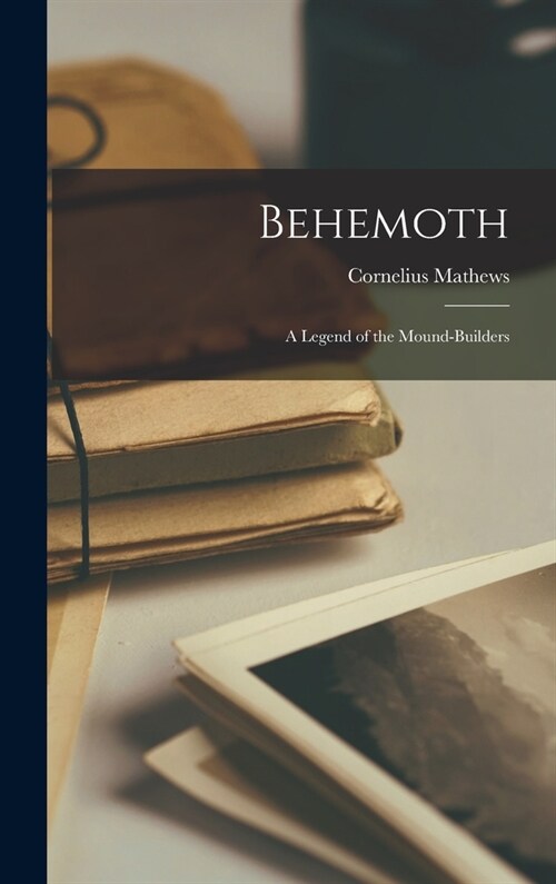 Behemoth: A Legend of the Mound-builders (Hardcover)