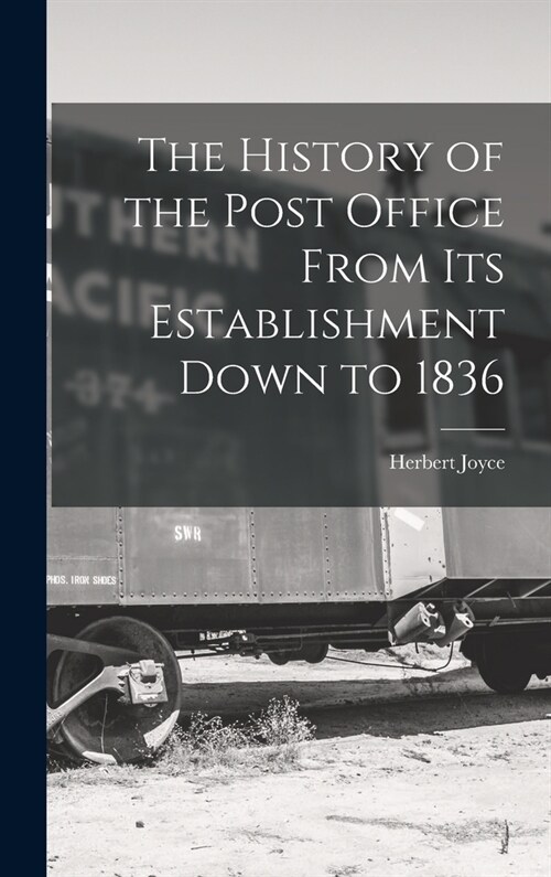 The History of the Post Office From Its Establishment Down to 1836 (Hardcover)