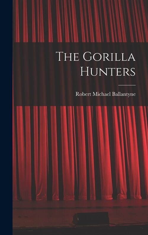 The Gorilla Hunters (Hardcover)