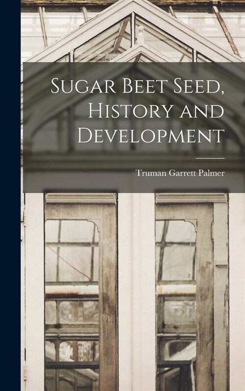 Sugar Beet Seed, History and Development (Hardcover)