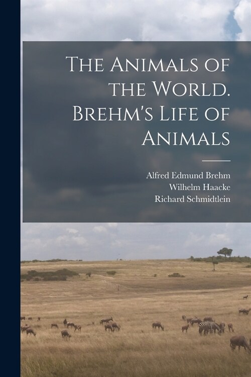 The Animals of the World. Brehms Life of Animals (Paperback)