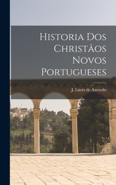 Historia dos christ?s novos portugueses (Hardcover)