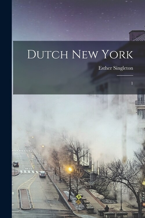 Dutch New York: 1 (Paperback)
