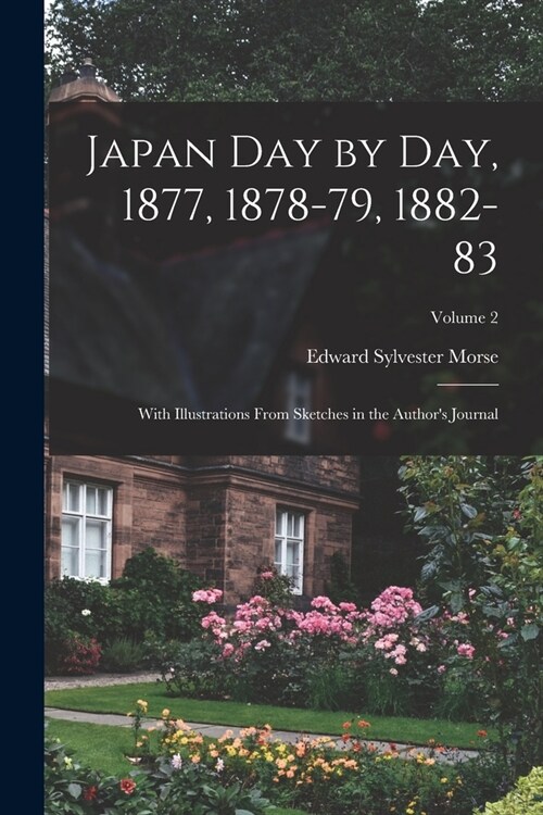 Japan day by day, 1877, 1878-79, 1882-83; With Illustrations From Sketches in the Authors Journal; Volume 2 (Paperback)