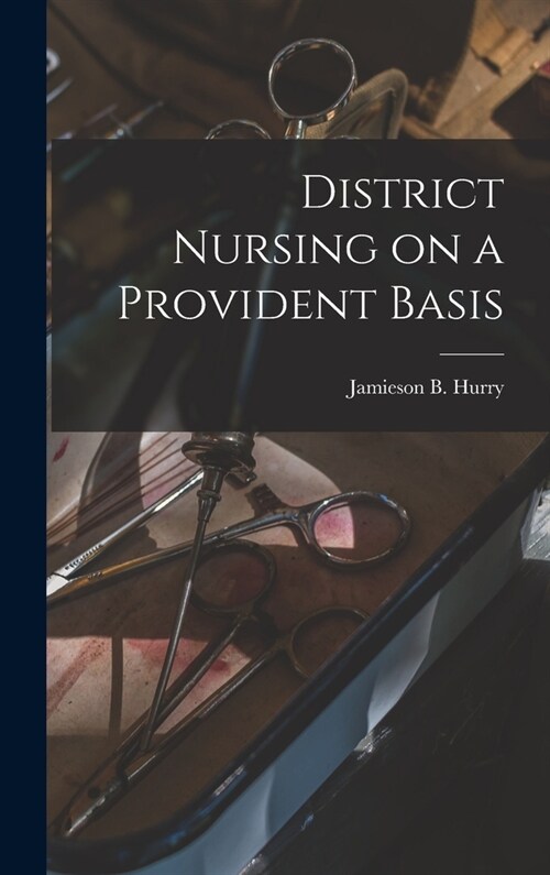 District Nursing on a Provident Basis (Hardcover)