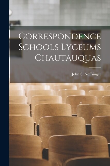 Correspondence Schools Lyceums Chautauquas (Paperback)