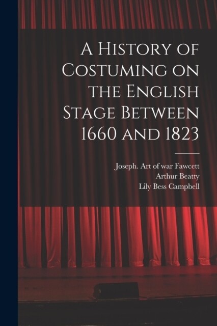 A History of Costuming on the English Stage Between 1660 and 1823 (Paperback)