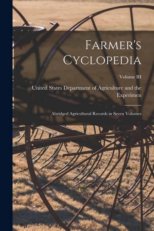 Farmers Cyclopedia: Abridged Agricultural Records in Seven Volumes; Volume III (Paperback)