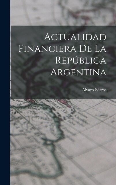 Actualidad Financiera de la Rep?lica Argentina (Hardcover)