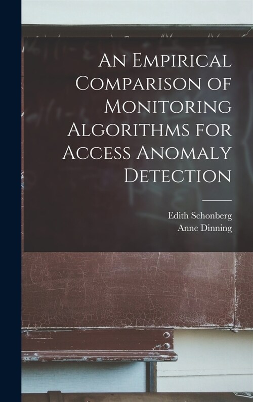 An Empirical Comparison of Monitoring Algorithms for Access Anomaly Detection (Hardcover)