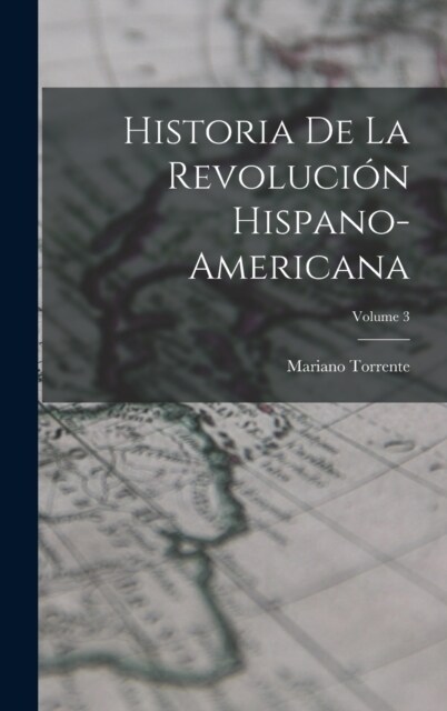 Historia De La Revoluci? Hispano-americana; Volume 3 (Hardcover)