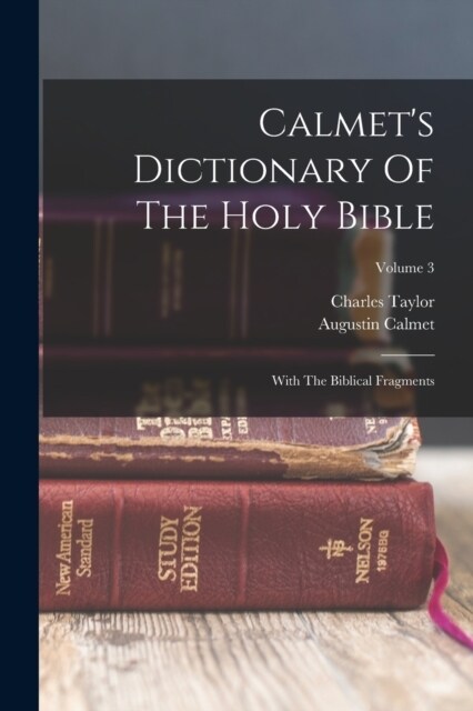 Calmets Dictionary Of The Holy Bible: With The Biblical Fragments; Volume 3 (Paperback)