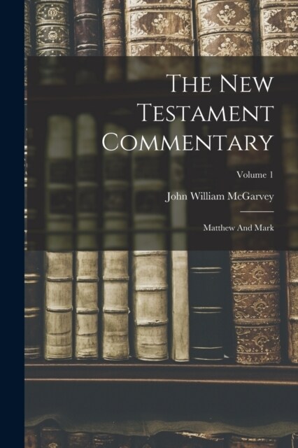 The New Testament Commentary: Matthew And Mark; Volume 1 (Paperback)
