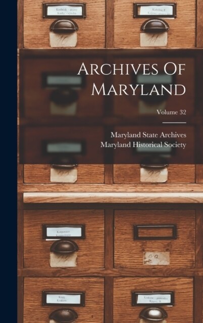 Archives Of Maryland; Volume 32 (Hardcover)