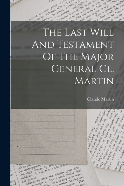 The Last Will And Testament Of The Major General Cl. Martin (Paperback)