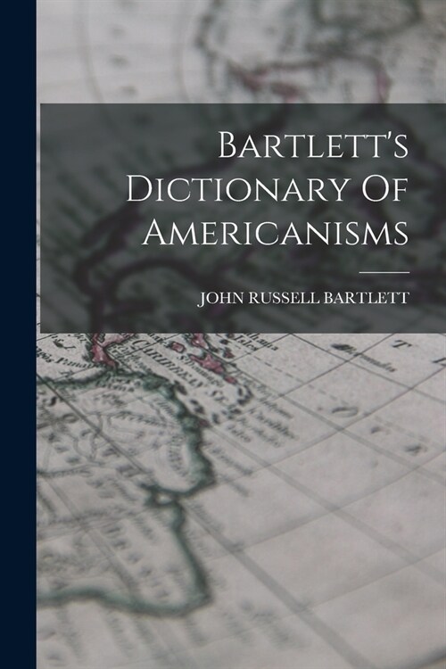 Bartletts Dictionary Of Americanisms (Paperback)