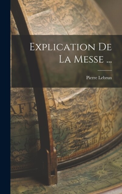 Explication De La Messe ... (Hardcover)