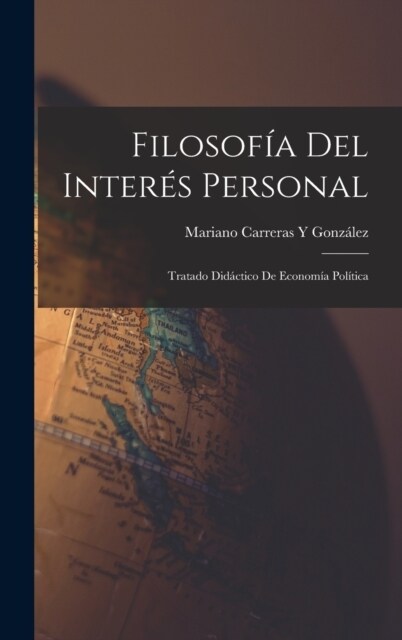 Filosof? Del Inter? Personal: Tratado Did?tico De Econom? Pol?ica (Hardcover)