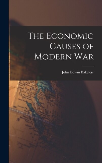 The Economic Causes of Modern War (Hardcover)