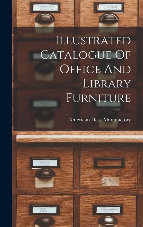 Illustrated Catalogue Of Office And Library Furniture (Hardcover)