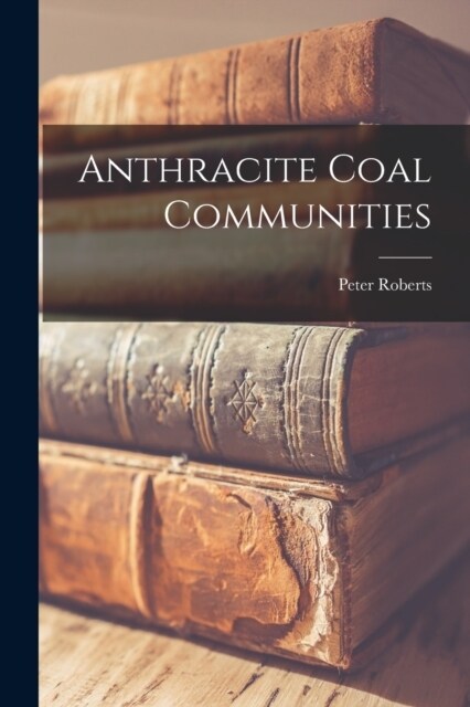Anthracite Coal Communities (Paperback)