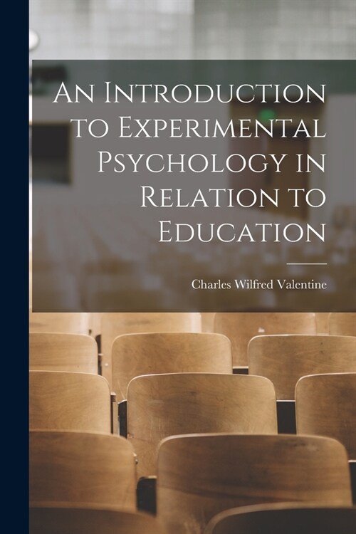 An Introduction to Experimental Psychology in Relation to Education (Paperback)