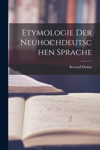 Etymologie der neuhochdeutschen Sprache (Paperback)