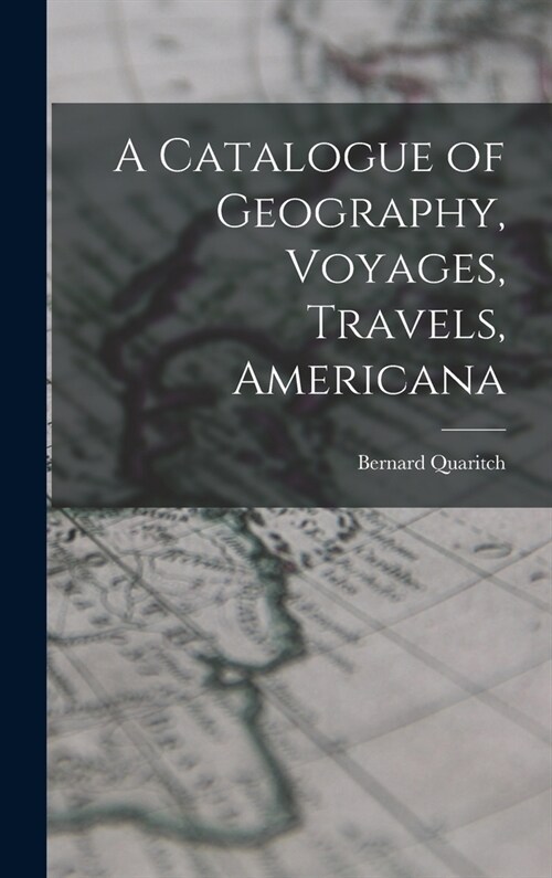 A Catalogue of Geography, Voyages, Travels, Americana (Hardcover)