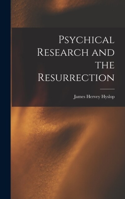 Psychical Research and the Resurrection (Hardcover)