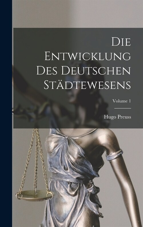 Die Entwicklung Des Deutschen St?tewesens; Volume 1 (Hardcover)
