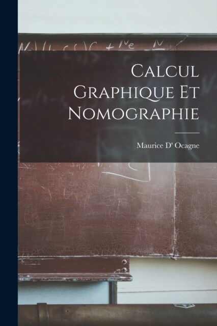 Calcul Graphique Et Nomographie (Paperback)