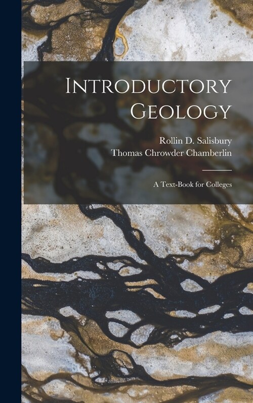 Introductory Geology: A Text-Book for Colleges (Hardcover)