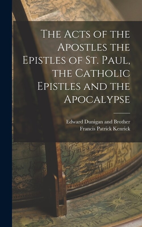 The Acts of the Apostles the Epistles of St. Paul, the Catholic Epistles and the Apocalypse (Hardcover)