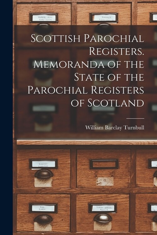 Scottish Parochial Registers. Memoranda of the State of the Parochial Registers of Scotland (Paperback)